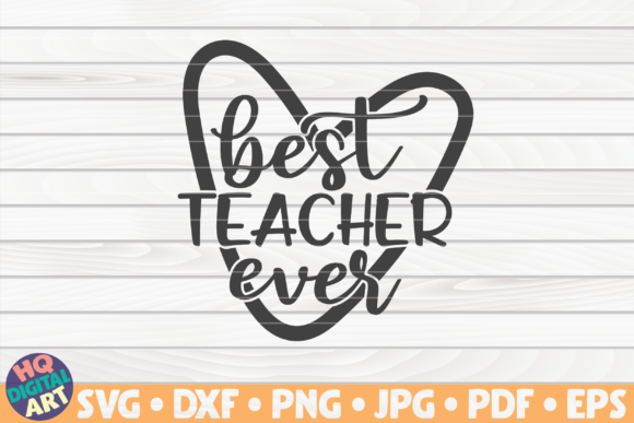 Best Teacher Ever Teacher Quote Graphics and Crafts