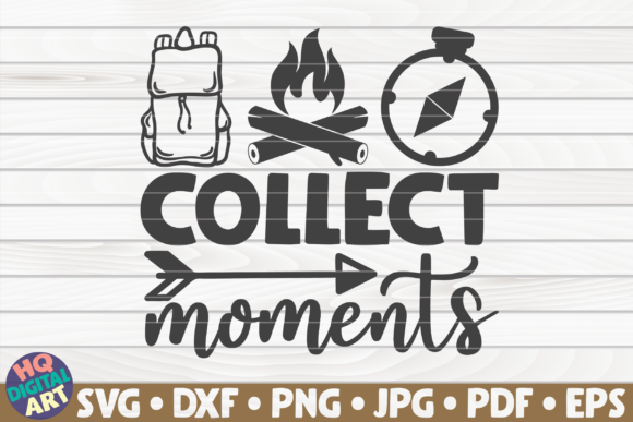 Collect Moments Camping Quote: Graphics and Crafts in Action