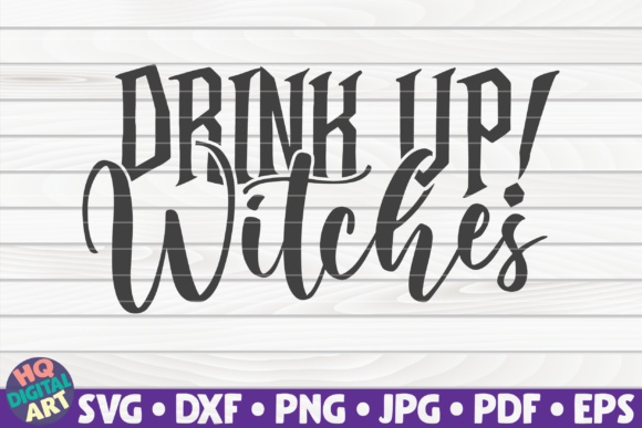 Drink Up Witches SVG Halloween Quote