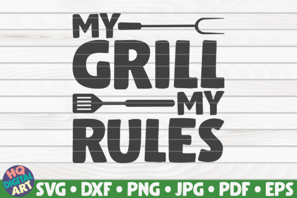 Graphics and Crafts: My Grill My Rules Barbecue Quote