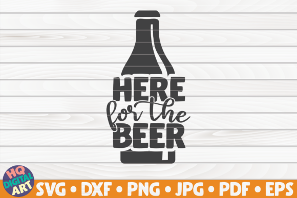 Here for the Beer Beer Quote Graphics and Crafts