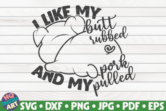 I Like My Butt Rubbed Barbecue Quote Graphics