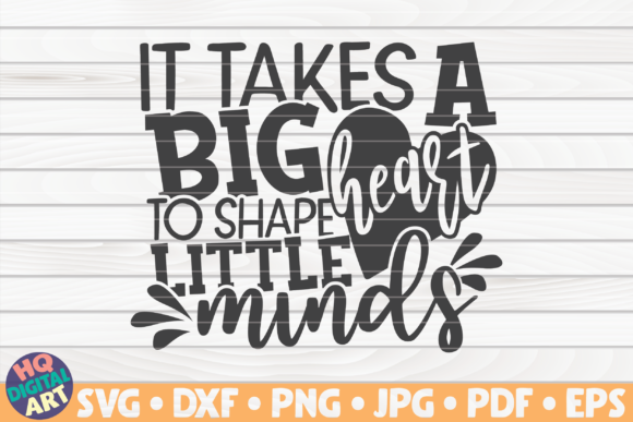 It Takes a Big Heart Teacher Quote: Graphics and Crafts