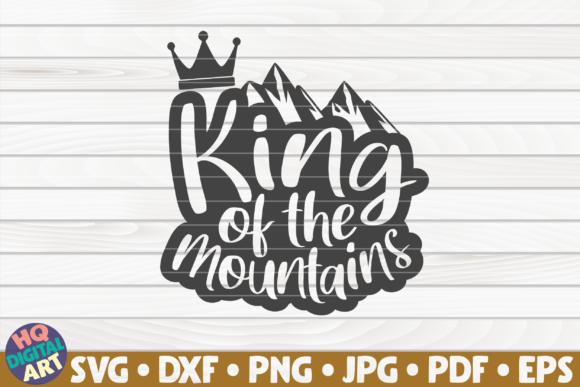 King of the Mountains Hiking Quote Graphics and Crafts
