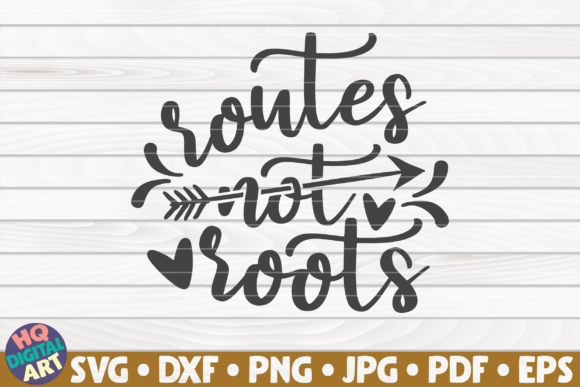 Routes Not Roots Travel Quote Graphics and Crafts