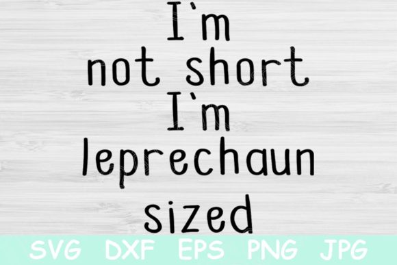 St Patricks Day Svg, I m Not Short Svg. Graphics and Crafts
