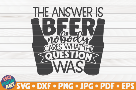 The Answer is Beer Beer Quote