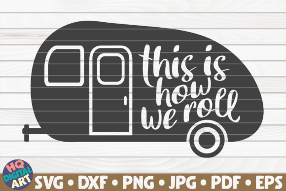 This is How We Roll Camping Quote Graphics and Crafts