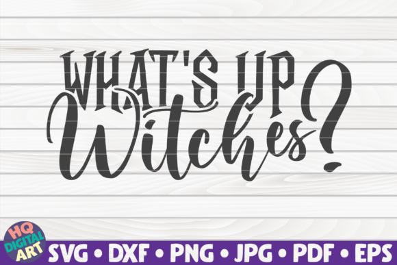 What’s Up Witches SVG Halloween Quote