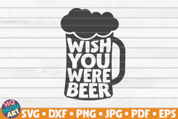 Wish You Were Beer Beer Quote: Graphics for Crafts