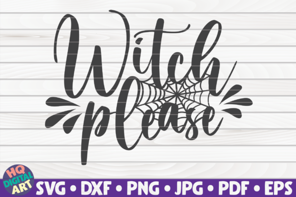 Witch Please SVG Halloween Quote: Graphics & Crafts